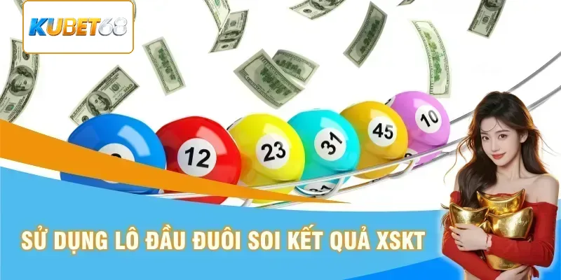 Sử dụng lô đầu đuôi soi kết quả XSKT