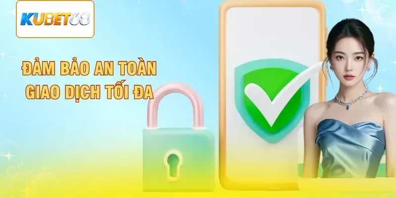 Dễ dàng trải nghiệm nạp rút bảo mật cao