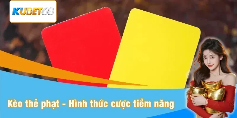 Kèo thẻ phạt - Hình thức cược phụ đầy tiềm năng
