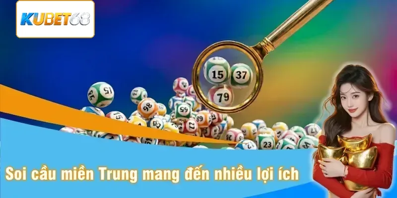 Soi cầu miền Trung mang lại nhiều ích lợi