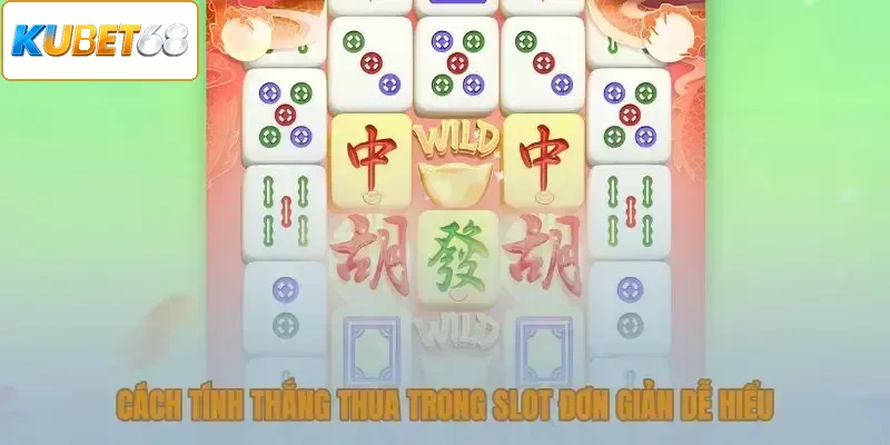Cách tính thắng thua trong slot đơn giản dễ hiểu