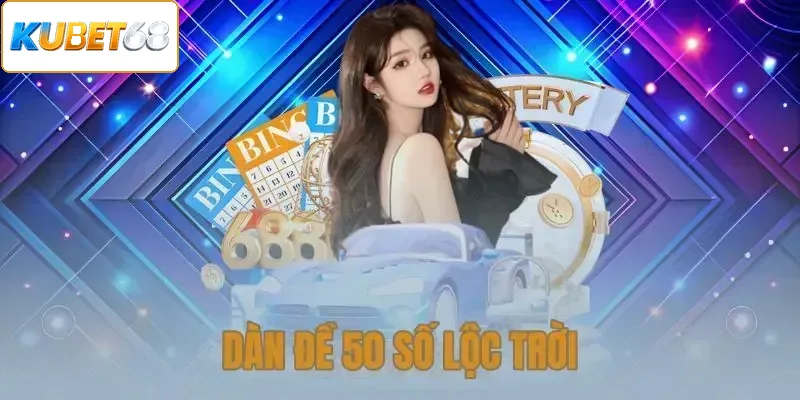 Dàn Đề 50 Số Lộc Trời