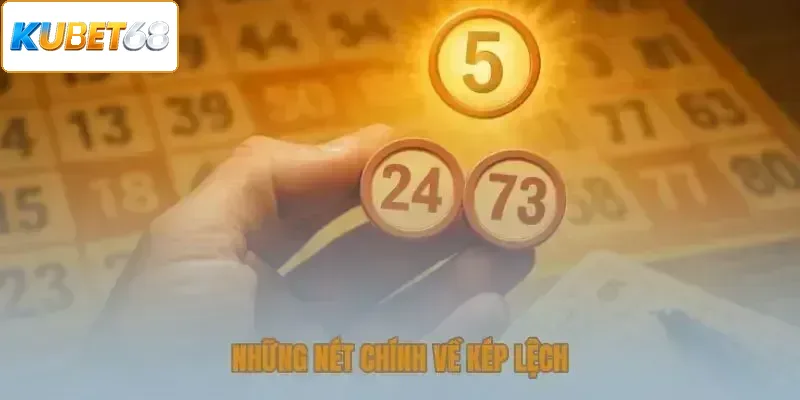 Những nét chính về kép lệch