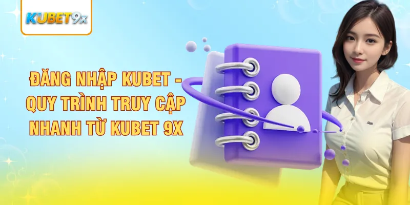 Kubet 11 đăng nhập an toàn