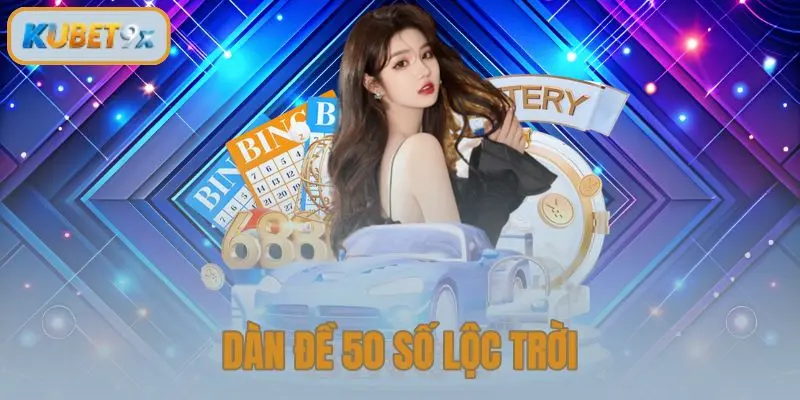 Dàn Đề 50 Số Lộc Trời