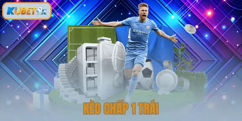 Kèo Chấp 1 Trái