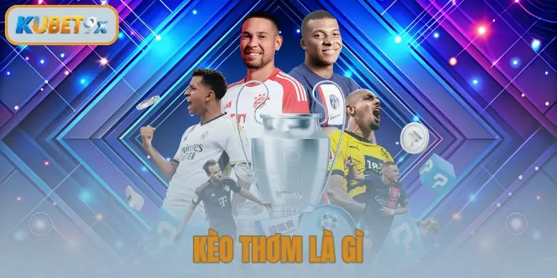 Kèo Thơm Là Gì