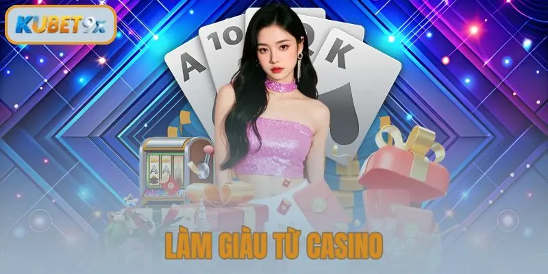 Làm Giàu Từ Casino