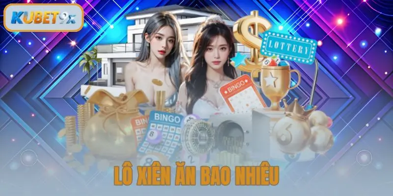 Lô Xiên Ăn Bao Nhiêu